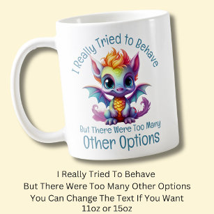 Add Name Text, Tried To Behave But,  Baby Dragon Coffee Mug