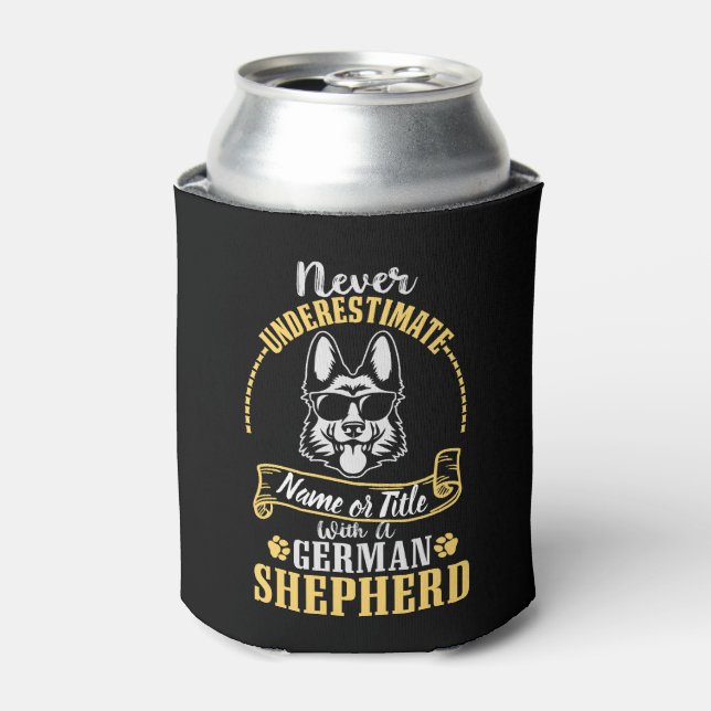 Add Name / Title Never Underestimate, with a GSD  Can Cooler (Can Front)