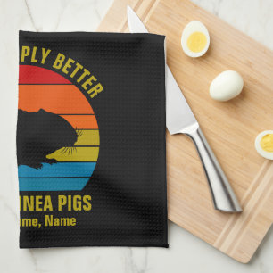 Add Names Change ALL Text, Life Better Guinea Pigs Kitchen Towel