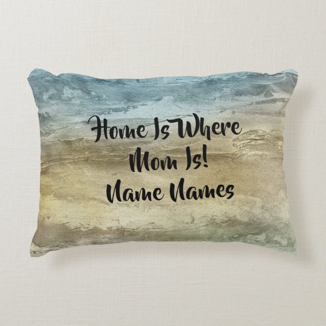 Add Names Home Is Where Mom Is! Mothers Blue Brown Accent Pillow (Front)