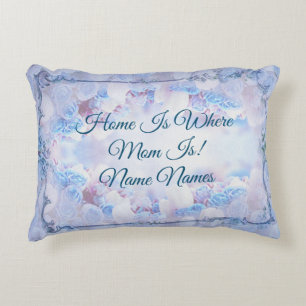 Add Names Homes Is Where Mom Is Mother Blue Floral Accent Pillow
