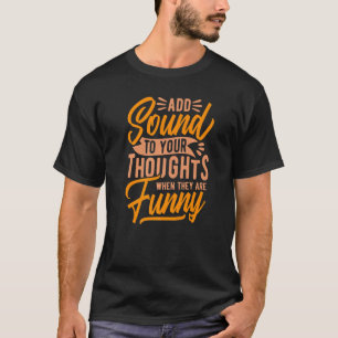 ADD SOUND TO YOUR THOUGHTS Students & Graduates Sl T-Shirt
