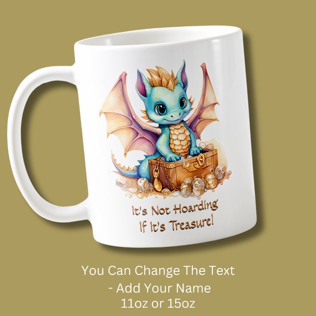 Add Text, It's Not Hoarding If It's Treasure!      Coffee Mug (Creator Uploaded)