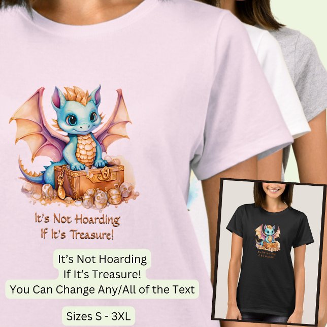 Add Text, It's Not Hoarding If It's Treasure!      T-Shirt (Creator Uploaded)
