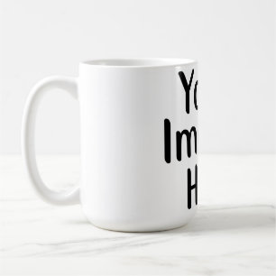 Add Text or Images: Personalized Coffee Mug