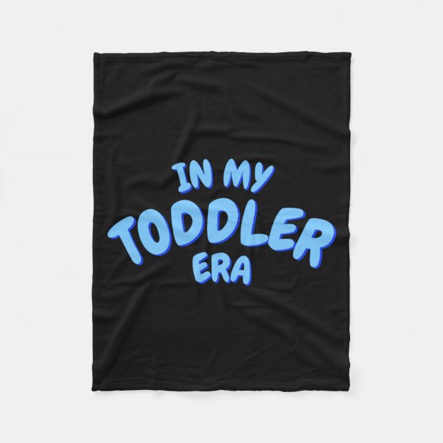 Add Word In My Blue Toddler Era Toddler T Shirt  Fleece Blanket (Front)