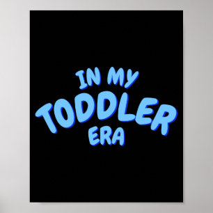 Add Word In My Blue Toddler Era Toddler T Shirt Poster