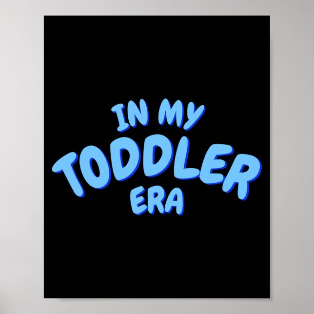 Add Word In My Blue Toddler Era Toddler T Shirt  Poster (Front)