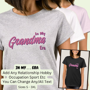 Add Word, IN MY Custom Grandma ERA T-Shirt