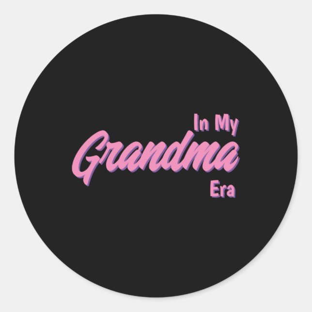 Add Word In My Grandma Era T Shirt  Classic Round Sticker (Front)