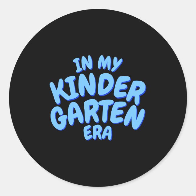Add Word In My Kindergarten Era Blue Toddler T Shi Classic Round Sticker (Front)