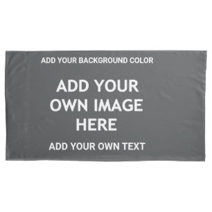 Add your background colour, your image, your text pillowcase