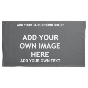 Add your background colour, your image, your text pillowcase