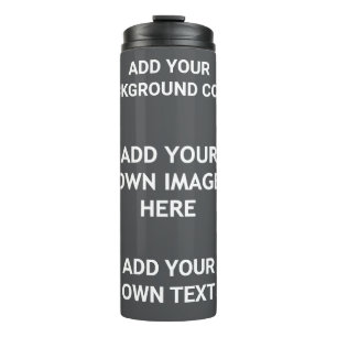 Add your background colour, your image, your  text thermal tumbler