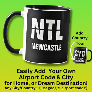 Add Your Code & City - Airport Code NTL NEWCASTLE  Mug