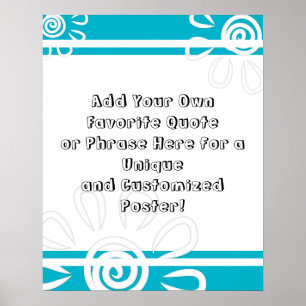 Add Your Custom Quote Stripes Flowers Scuba Blue Poster