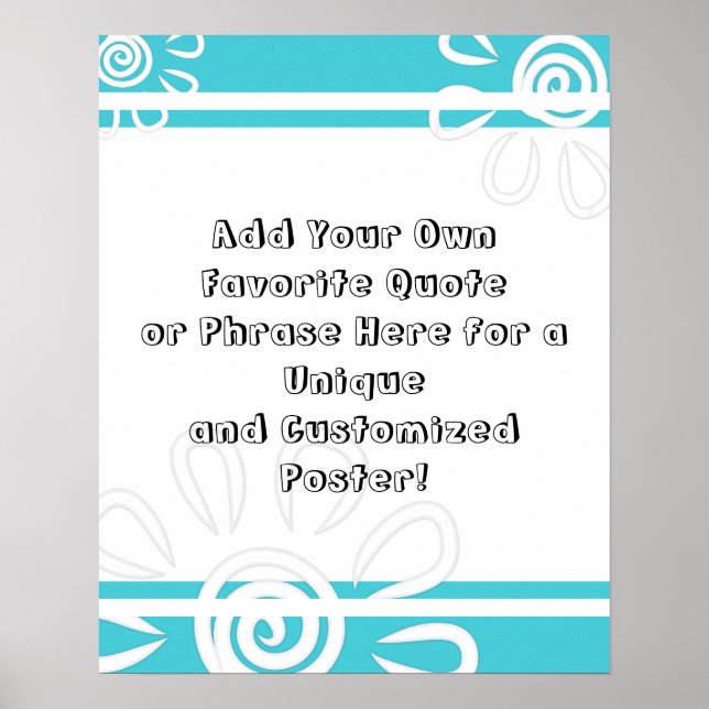 Add Your Custom Quote Stripes Flowers Turquoise Poster (Front)