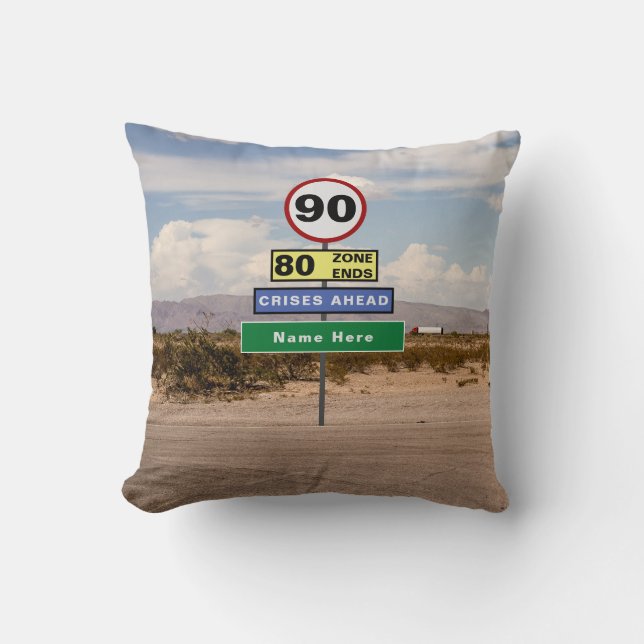 Add Your Name 90th Birthday Funny Signs Road Trip Throw Pillow (Front)