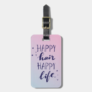 Add Your Name   Happy Hair Happy Life Luggage Tag