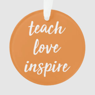 Add Your Name   Teach Love Inspire   Inspirational Ornament