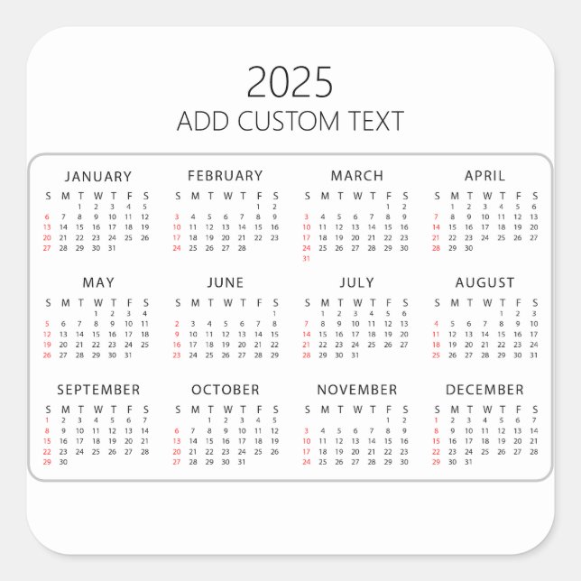 add your own custom text 2025 Calendar  Square Sticker (Front)