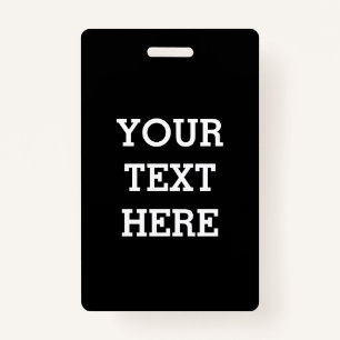 Add Your Own Custom Text Here Black and White Badge