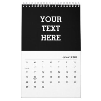 Add Your Own Custom Text Here Black and White Calendar
