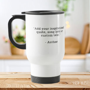 Add Your Own Quote Travel Mug