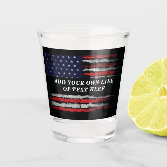 Add your own text on grunge American flag Shot Glass (Front)