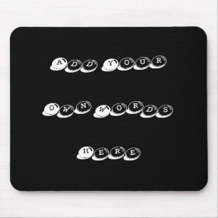 Add your  own words, design your own mouse pad