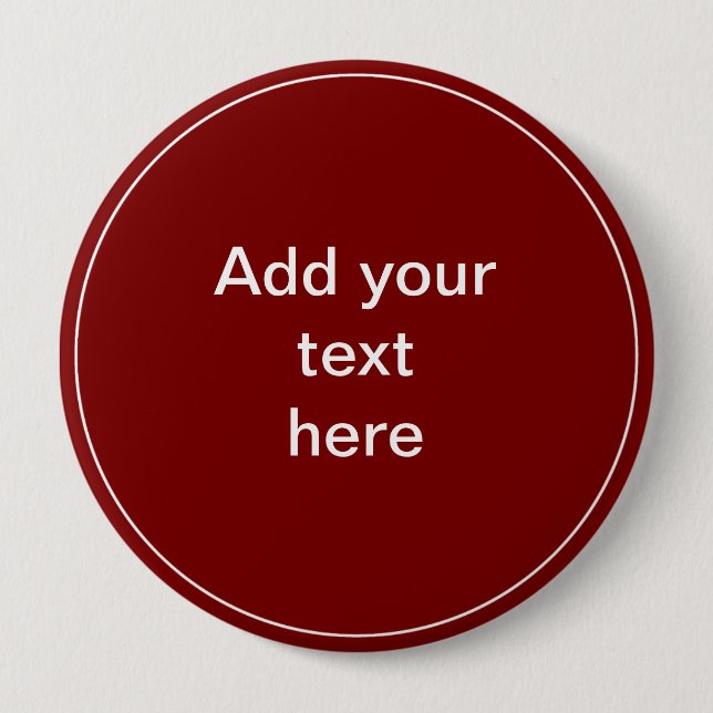 Add Your Text Here - TEMPLATE 4 Inch Round Button (Front)