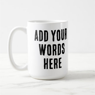 Add Your Words Here Custom Customized Personalized Coffee Mug