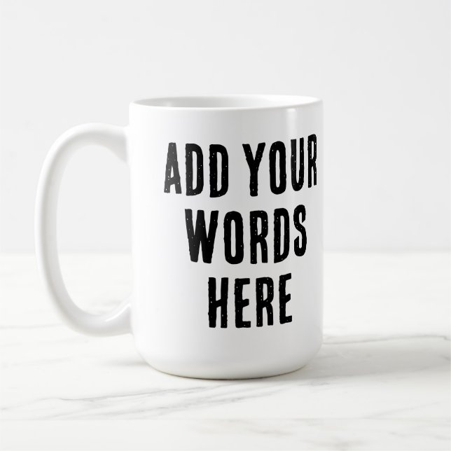 Add Your Words Here Custom Customized Personalized Coffee Mug (Left)