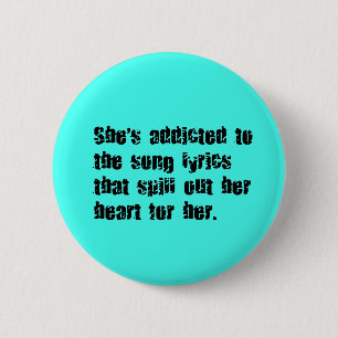 ADDICTED SONG LYRICS HEART SPILL SAD EMO COMMENTS 2 INCH ROUND BUTTON
