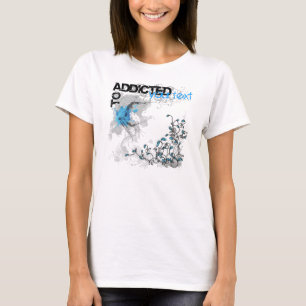 Addicted T-Shirt