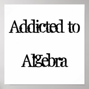 Addicted to Algebra Poster