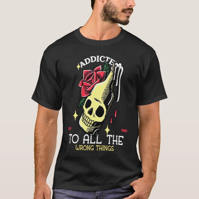 Addicted To All Wrong Things Tattoo Artwork VLV Sk T-Shirt (Front)