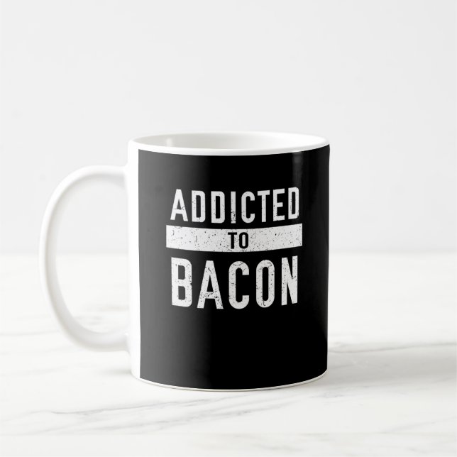 Addicted To Bacon Funny Baco Coffee Mug (Left)