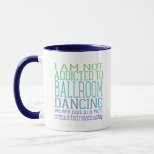 Addicted To Ballroom Dancing   Cool Tones Mug