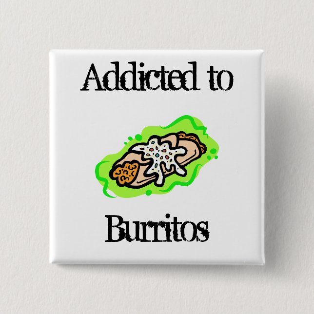 addicted to Burritos 2 Inch Square Button (Front)
