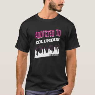 Addicted To Columbus Vacation Humour Trip Indiana T-Shirt