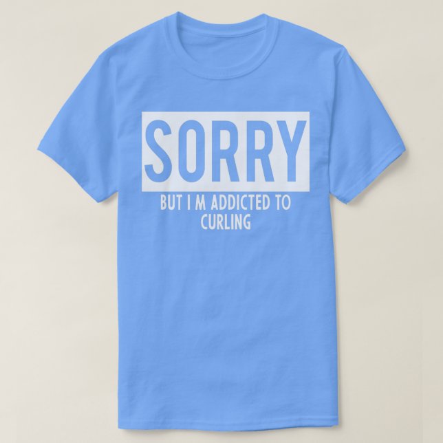 addicted to Curling T-Shirt (Design Front)