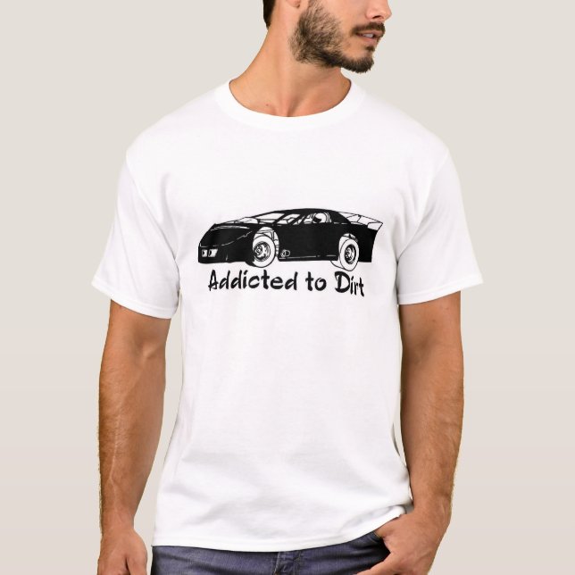Addicted to dirt Late Model T-Shirt (Front)