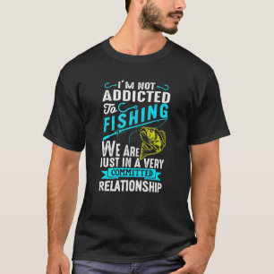 Addicted To Fishing - Fish Tee For Fishermen