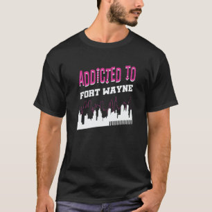 Addicted To Fort Wayne  Vacation Humor Trip Indian T-Shirt