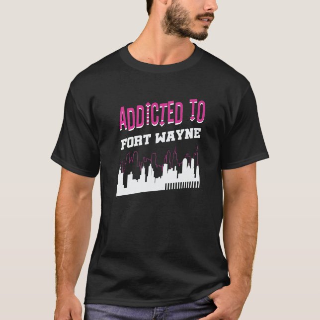 Addicted To Fort Wayne  Vacation Humor Trip Indian T-Shirt (Front)