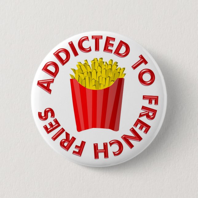 Addicted to French Fries 2 Inch Round Button (Front)