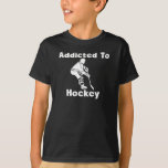 Addicted To Hockey T-Shirt<br><div class="desc">This funny Addicted To Hockey design is a great gift for any occasion.</div>