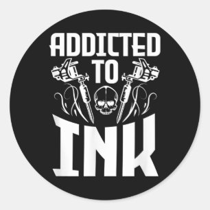 Addicted To Ink Funny Tattoo Lover Artist Skull Classic Round Sticker