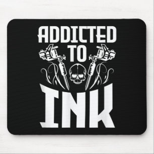 Addicted To Ink Funny Tattoo Lover Artist Skull Mouse Pad